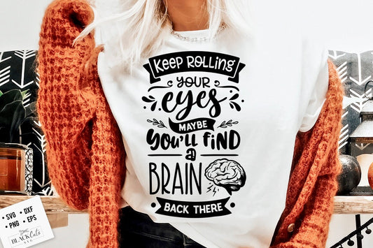 Keep rolling your eyes SVG, Sassy svg , Sarcastic SVG, Funny svg, Sarcasm Svg, Snarky Humor SVG