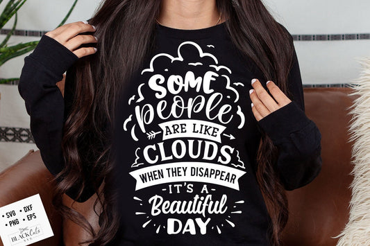 Some people are like clouds SVG, Sassy svg , Sarcastic SVG, Funny svg, Sarcasm Svg, Snarky Humor SVG