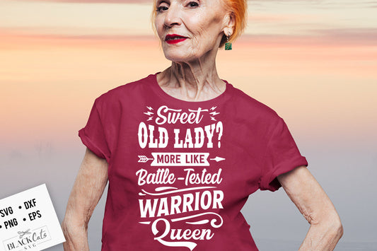 Sweet old lady more like battle tested warrior queen svg, Strong woman svg, Warrior queen svg, Old lady svg,