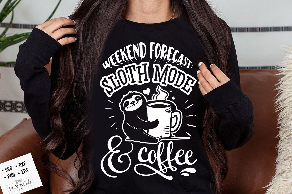 Weekend Sloth Weekend forecast sloth mode and coffee svg, Sloth svg, Funny Sloth svg ...