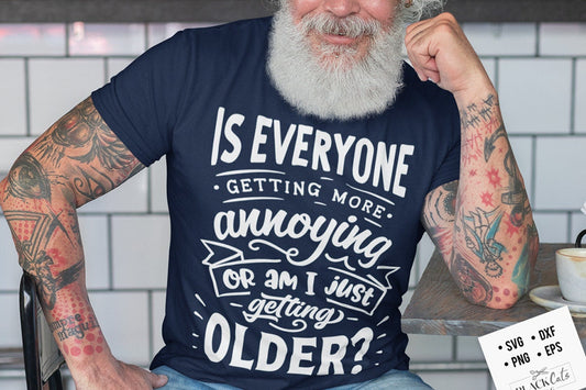 Is everyone getting more annoying or am I getting older svg, Birthday Vintage Svg, Aged to perfection svg, Birthday Limited edition svg