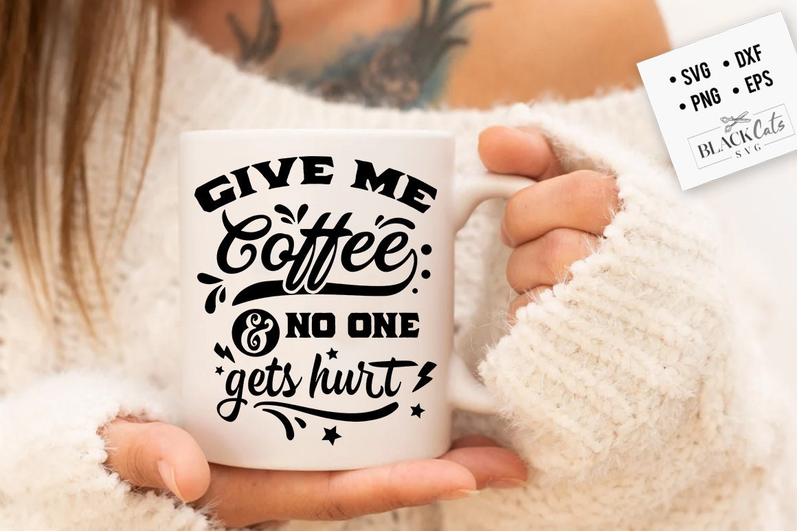 Give me coffee and no one gets hurt SVG, Coffee bar poster svg, Coffee svg, Coffee lover svg, caffeine SVG, Coffee Shirt Svg, Coffee mug svg