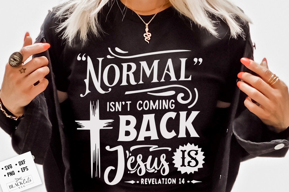 Normal isn't coming back Jesus is svg, Bible svg, Storm svg, Strong svg, Bible verse svg, Faith svg, Jesus svg, God svg