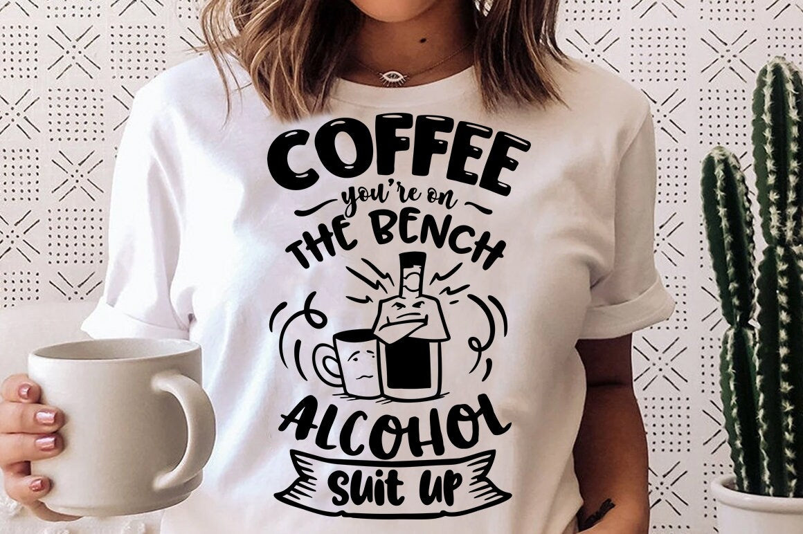 Coffee you're on the bench alcohol suit up SVG, Coffee svg, Coffee lov ...