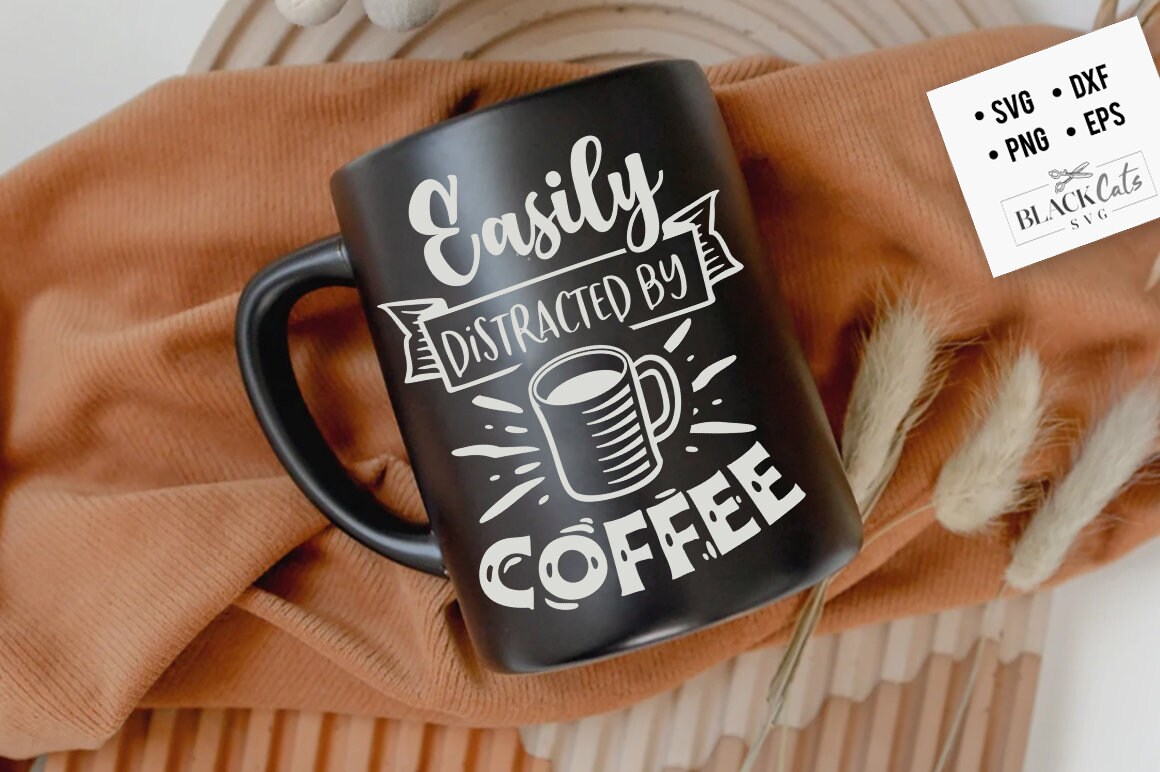Easily distracted by coffee SVG, Coffee svg, Coffee lover svg, caffeine SVG, Coffee Shirt Svg, Coffee mug quotes Svg