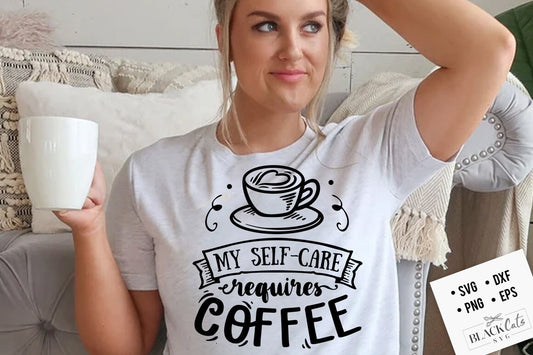My self care requires coffee SVG, Coffee svg, Coffee lover svg, caffeine SVG, Coffee Shirt Svg, Coffee mug quotes Svg