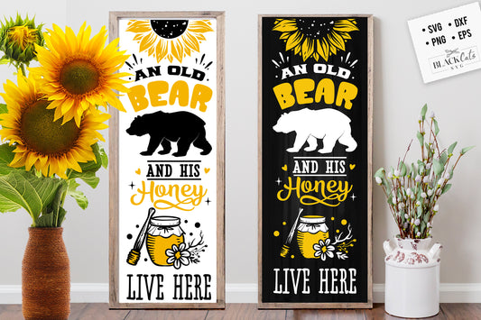 A old bear and his honey live here svg, Sunflower porch sign svg, sunflower poster svg, sunflower svg, sunflower vertical sign svg