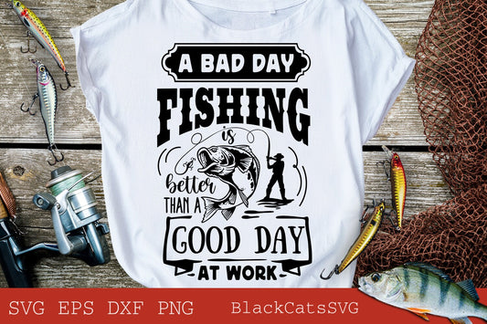 A bad day fishing is better than a good day at work svg, Fishing poster svg, Fish svg, Fishing Svg,  Fishing Shirt, Fathers Day Svg