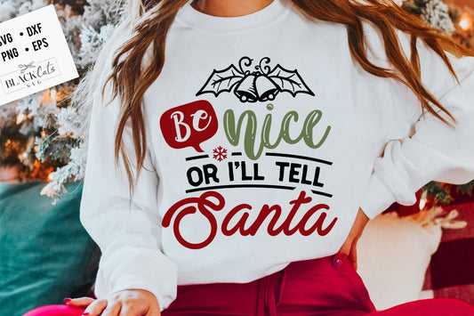 Be nice or I'll tell Santa svg, Funny Christmas svg, Christmas funny svg, Merry Christmas svg,