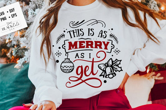This is as merry as I get svg, Merry  svg, Funny Christmas svg, Christmas funny svg, Merry and bright svg