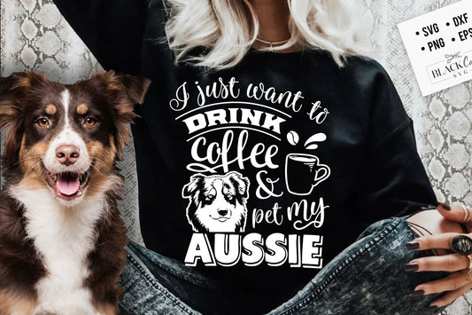 I just want to drink coffee and pet my Aussie svg, Aussie dog svg, I love my Aussie svg, Aussie dog svg, Aussie lover svg, Border collie svg
