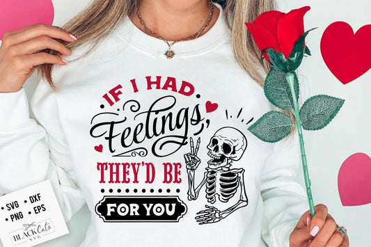 If I Had Feelings They'd Be For You SVG, If I Had Feelings svg,  Skeleton Valentines Day svg, valentine's day skeleton SVG