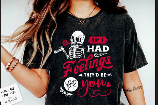 If I Had Feelings They'd Be For You SVG, Skeleton Valentines Day svg, If I had feelings svg, Funny valentine's day SVG