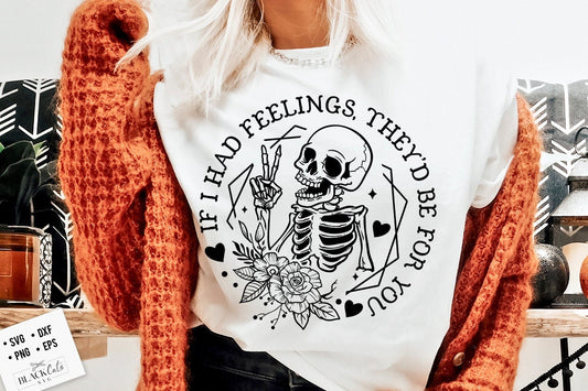 If I Had Feelings SVG, If I had feelinngs They'd Be For You SVG, Skeleton Valentines Day svg, Funny valentine's day SVG
