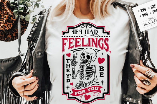 If I Had Feelings They'd Be For You SVG, Skeleton Valentines Day svg, Funny valentine's day SVG, valentine's day skull SVG
