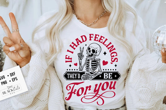 If I Had Feelings They'd Be For You SVG, Skeleton Valentines Day svg, Funny valentine's day SVG, valentine's day skeleton SVG