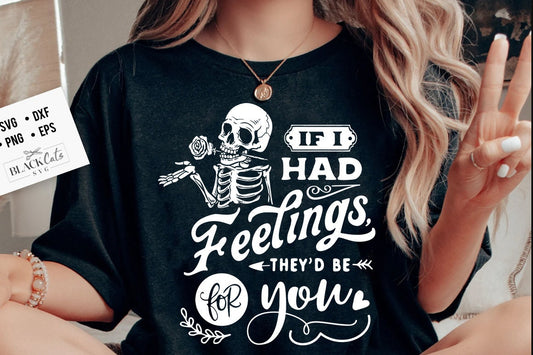 If I Had Feelings They'd Be For You SVG, Skeleton Valentines Day svg, If I had feelings svg, Funny valentine's day SVG