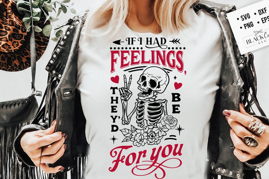 Skeleton Valentines Day svg, If I Had Feelings They'd Be For You SVG,  If I had feelings svg, Funny valentines SVG