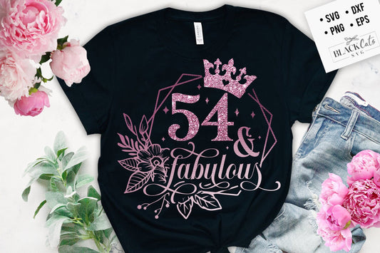 54 and fabulous SVG, 54th Birthday, 54 Fabulous Cut File, 54th Birthday Gift Svg, 54 Rose Foil Birthday