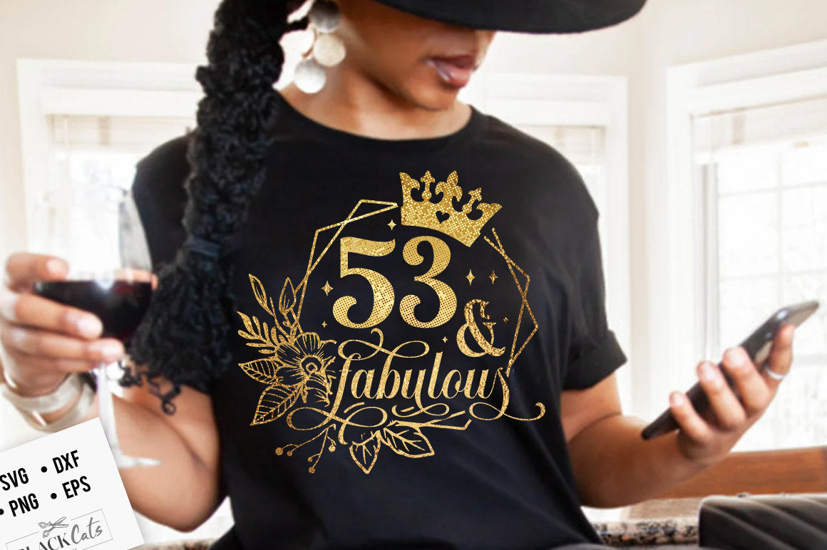 53 and fabulous SVG, 53 Birthday, 53 Fabulous Cut File, 53 Birthday Gift Svg, 53 Golden Birthday PNG