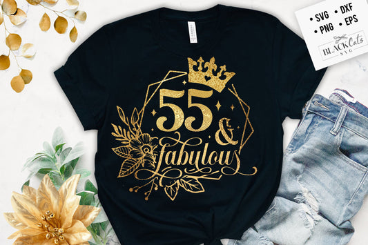 55 and fabulous SVG, 55th Birthday, 55 Fabulous Cut File, 55th Birthday Gift Svg, 55 Golden Birthday PNG