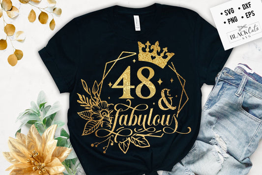 48 and fabulous SVG, 48th Birthday, 48 Fabulous Cut File, 48 Birthday svg, 48th Birthday Gift Svg, 48 Golden Birthday PNG