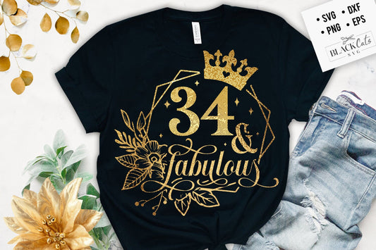 34 and fabulous SVG, 34th Birthday, 44 Fabulous Cut File, 34 Birthday svg,  34th Birthday Gift Svg, 34 Golden Birthday PNG