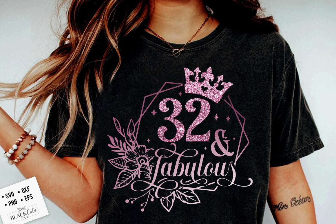 32 and fabulous SVG, 32th Birthday, 32 Fabulous Cut File, 32 Birthday svg,  32th Birthday Gift Svg, 32 Rose Gold Birthday PNG