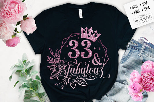 33 and fabulous SVG, 33th Birthday, 33 Fabulous Cut File, 33 Birthday svg,  33th Birthday Gift Svg, 33 Rose Gold Birthday PNG