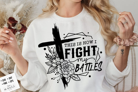 This is how I fight my battles svg, Christian quote svg, Cross svg, Faith svg, Distressed cross Christian svg, Jesus SVG, Floral cross svg