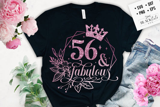 56 and fabulous SVG, 56th Birthday, 56 Fabulous Cut File, 56th Birthday Gift Svg, 56 Rose Foil Birthday