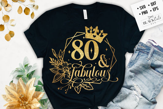 80 and fabulous SVG, 80th Birthday, 80 Fabulous Cut File, 80 Birthday svg, 80th Birthday Gift Svg, 80 Golden Birthday PNG