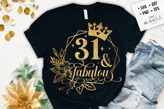 31 and fabulous SVG, 31th Birthday, 31 Fabulous Cut File, 31 Birthday svg, 31th Birthday Gift Svg, 31 Golden Birthday PNG