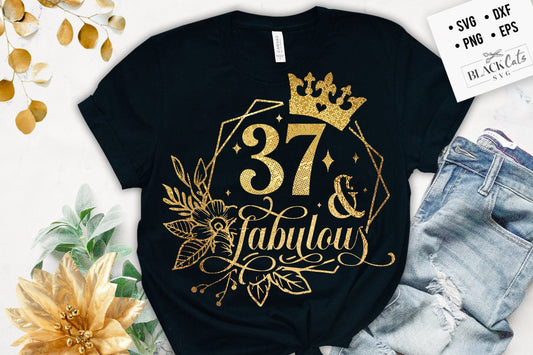 37 and fabulous SVG, 37th Birthday, 37 Fabulous Cut File, 37 Birthday svg, 37th Birthday Gift Svg, 37 Golden Birthday PNG