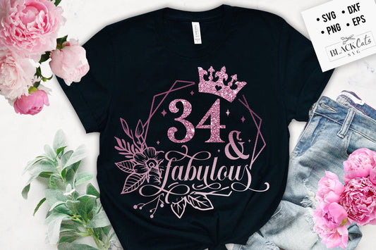 34 and fabulous SVG, 34th Birthday, 44 Fabulous Cut File, 34 Birthday svg,  34th Birthday Gift Svg, 34 Rose Gold Birthday PNG