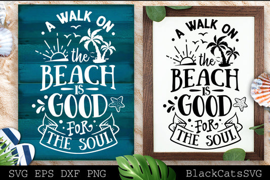 A walk on the beach is good for the soul svg, Beach svg, Summer svg, Beach poster svg, The sea svg, Beach quotes svg, Ocean svg