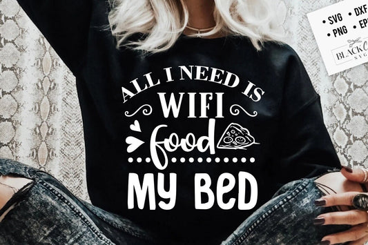 All I need is wifi food my bed svg,All I need is wifi svg, funny all I need svg, my bed svg,Teen Girl Svg, Homebody, Introvert Svg,