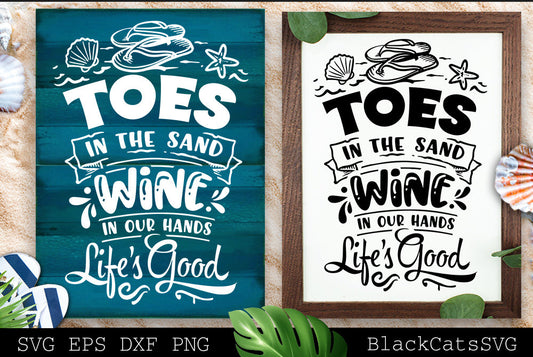 Toes in the sand wine in our hands svg, Beach svg, Summer svg, Beach poster svg, The sea svg, Beach quotes svg, Ocean svg