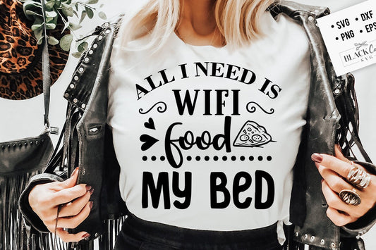 All I need is wifi food my bed svg,All I need is wifi svg, funny all I need svg, my bed svg,Teen Girl Svg, Homebody, Introvert Svg,