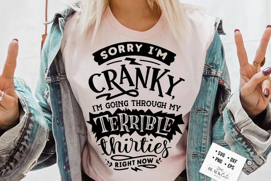 Terrible thirties svg, Sorry I'm cranky I'm in my terrible thirties svg, Funny age svg, Funny 30 shirt, Birthday shirt, Sorry Im cranky