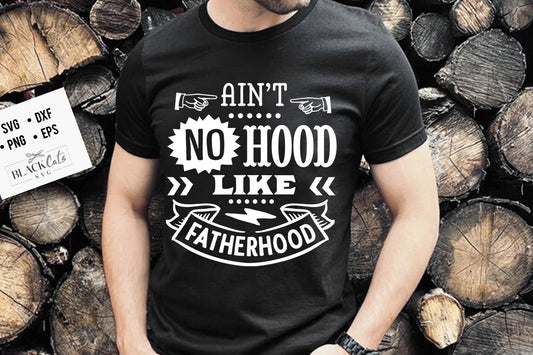 Ain't no hood like fatherhood SVG, Father's Day svg, Funny Dad svg, Birthday Dad svg, Dad svg, Vintage birthday svg