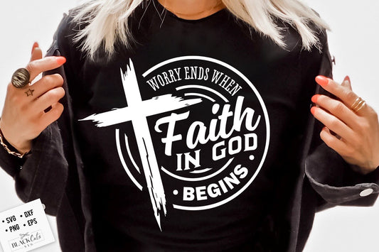 Worry ends when faith in God begins svg, prayer svg, Faith svg,  Pray svg, Christian cross svg, Bible verse svg