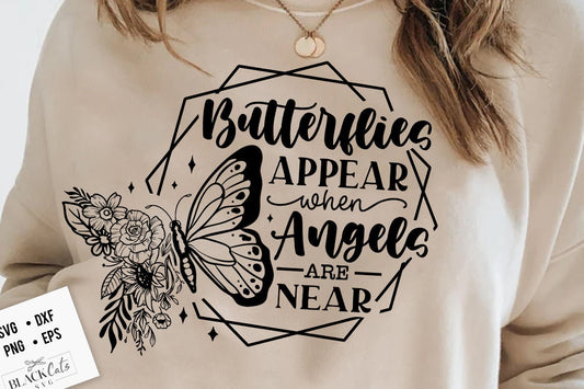 Butterflies appear when angels are near svg, Butterfly svg, Floral butterfly svg, Memorial svg, Butterfly memorial svg