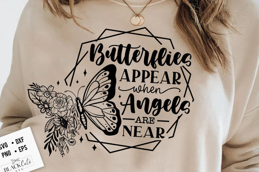 Butterflies appear when angels are near svg, Butterfly svg, Floral butterfly svg, Memorial svg, Butterfly memorial svg
