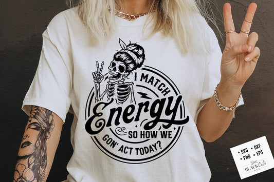 I match energy SVG, Sarcasm SVG, Sassy SVG , Do not disturb my energy svg, Sarcastic skull svg, Match Energy svg