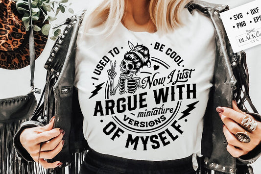 I used to be cool now i just argue with miniature versions of myself svg, Motherhood svg, Funny motherhood skull svg, Mom Life Svg
