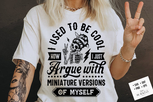 I used to be cool now i just argue with miniature versions of myself svg, Motherhood svg, Funny motherhood skull svg, Mom Life Svg, Mother