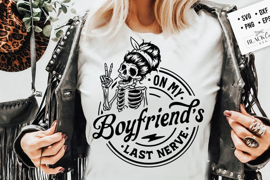 On My Boyfriend's Last Nerve SVG, Last nerve svg, On My Boyfriends Last Nerve SVG, Boyfriend svg