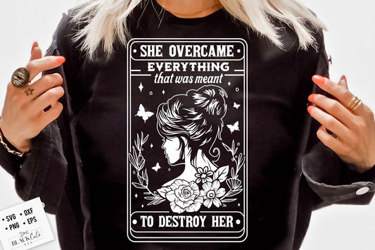 She Overcame Everything svg, That Was Meant To Destroy Her SVG, Motivational Svg, Inspirational Svg, Strong woman svg, She is strong svg