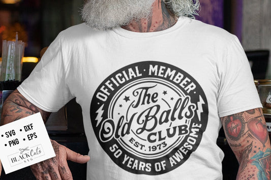 50th birthday svg, Official Member The Old Balls Club svg, Est 1973 Svg, 50th svg, Birthday Vintage Svg, Old Balls club svg, old svg